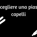 Come scegliere una piastra per capelli